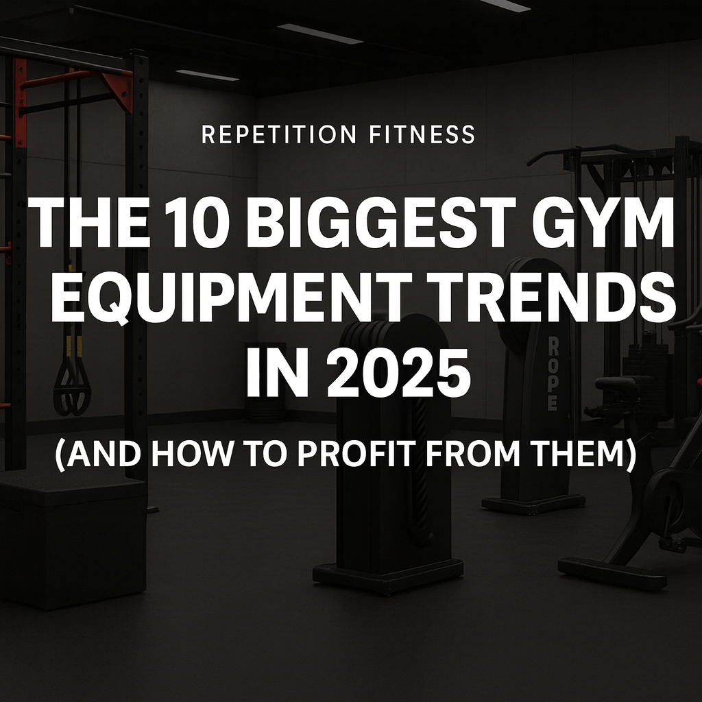 The 10 Biggest Gym Equipment Trends in 2025 (And How to Profit From Them)